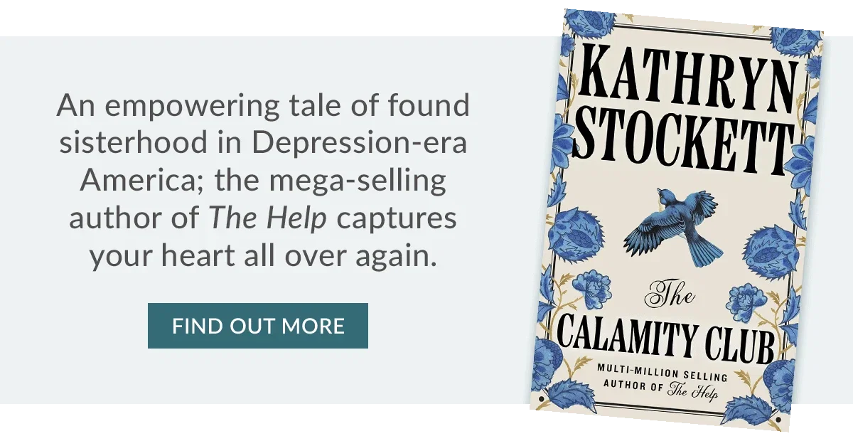 The Calamity Club by Kathryn Stockett | FIND OUT MORE