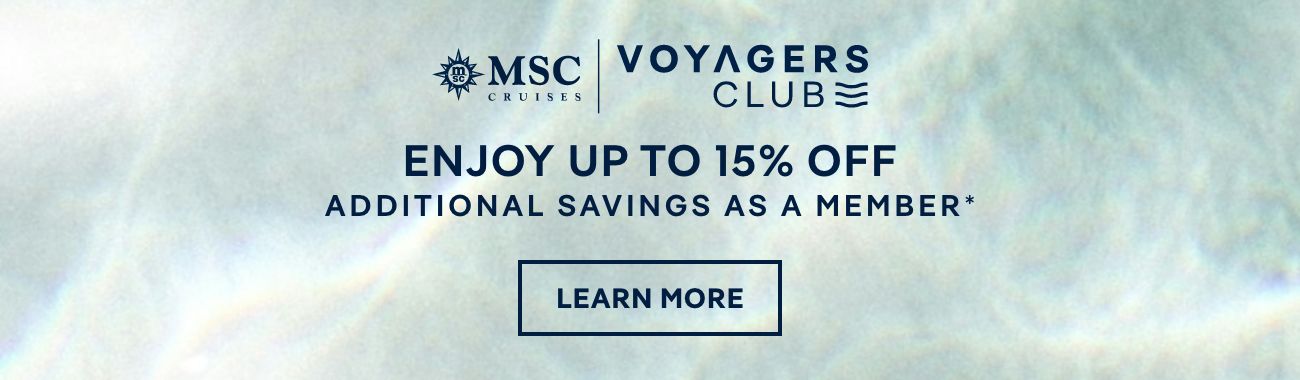 MSC Voyagers Club – Enjoy Up to 15% Off Additional Savings as a Member – Click to Learn More