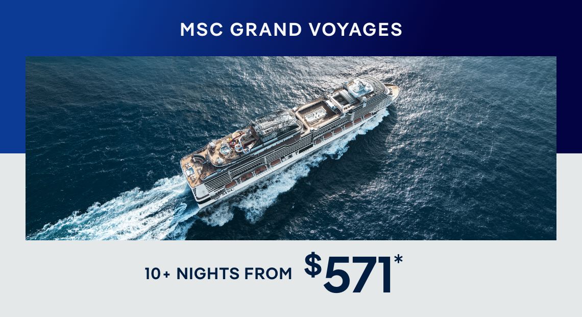 MSC Grand Voyages – 10+ Nights – Click to View Cruises & Book Now