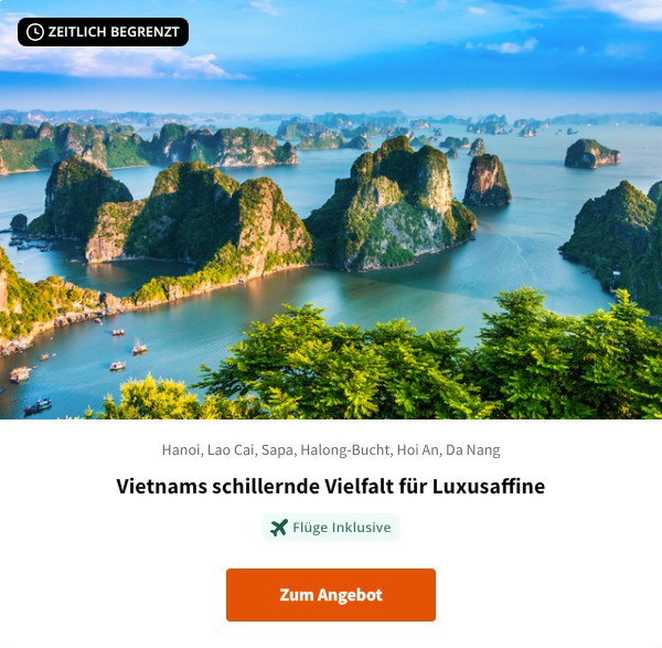 Vietnams schillernde Vielfalt für Luxusaffine