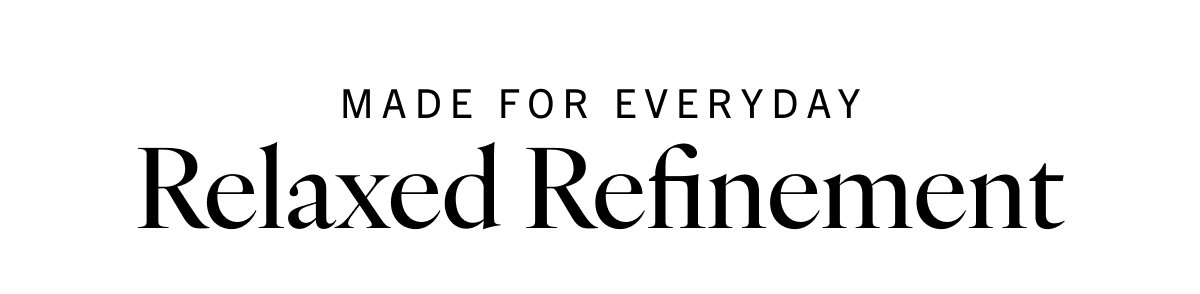Made for Everyday: Relaxed Refinement