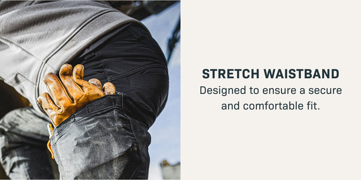 STRETCH WAISTBAND— Designed to ensure a secure and comfortable fit.