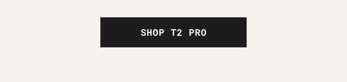 SHOP T2 PRO