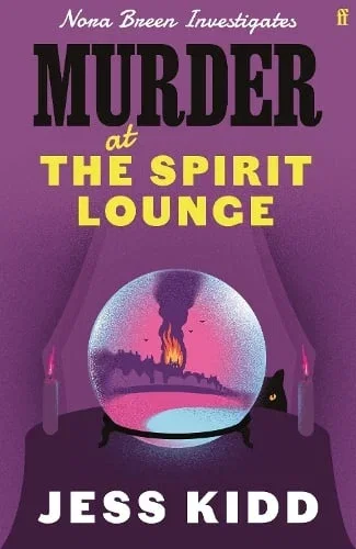 Murder at the Spirit Lounge by Jess Kidd