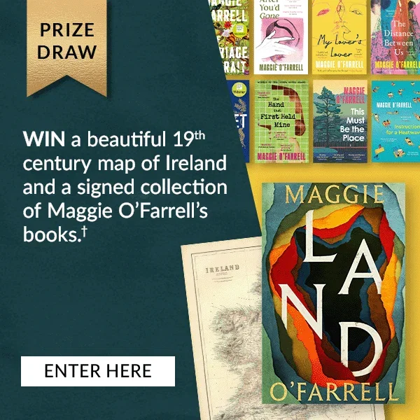 PRIZE DRAW | WIN a beautiful 19th century map of Ireland and a signed collection of Maggie O'Farrell's books.† | ENTER HERE