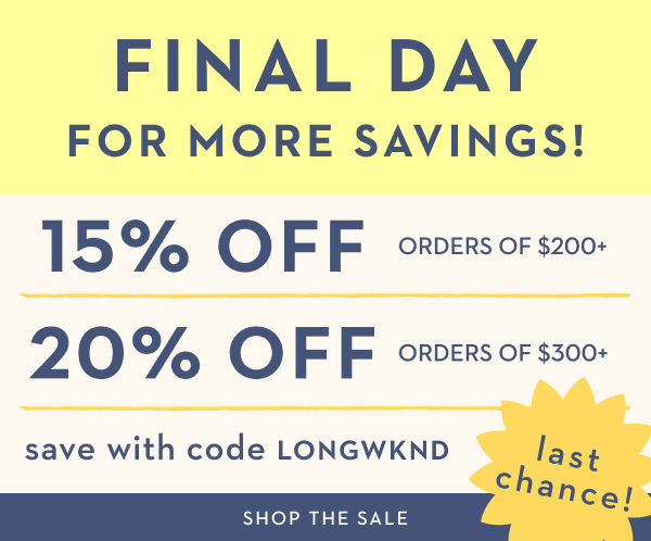 FINAL DAY FOR MORE SAVINGS | SHOP THE SALE