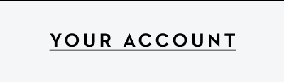 YOUR ACCOUNT
