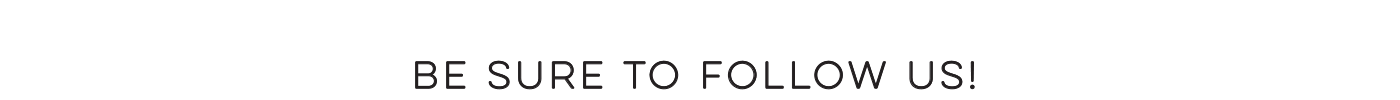 Be sure to follow us!