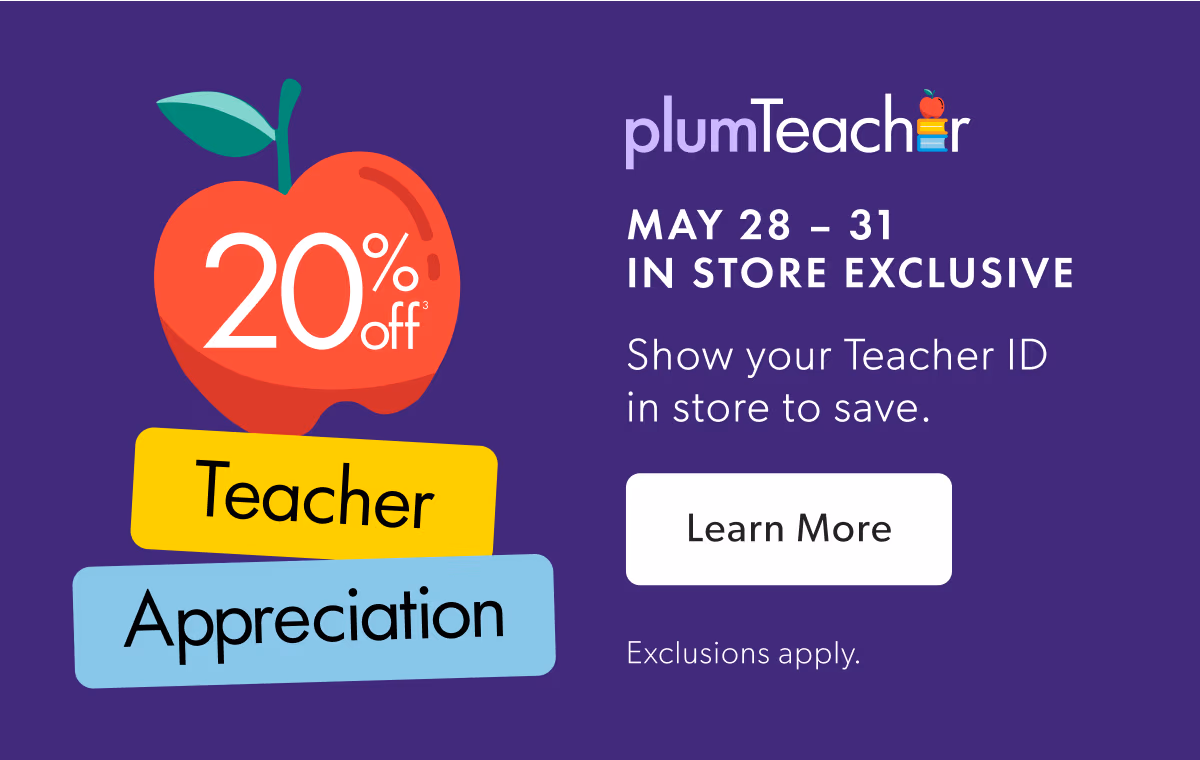 plumTeacher | MAY 28 - 31 IN STORE EXCLUSIVE | Show your Teacher ID in store to save.