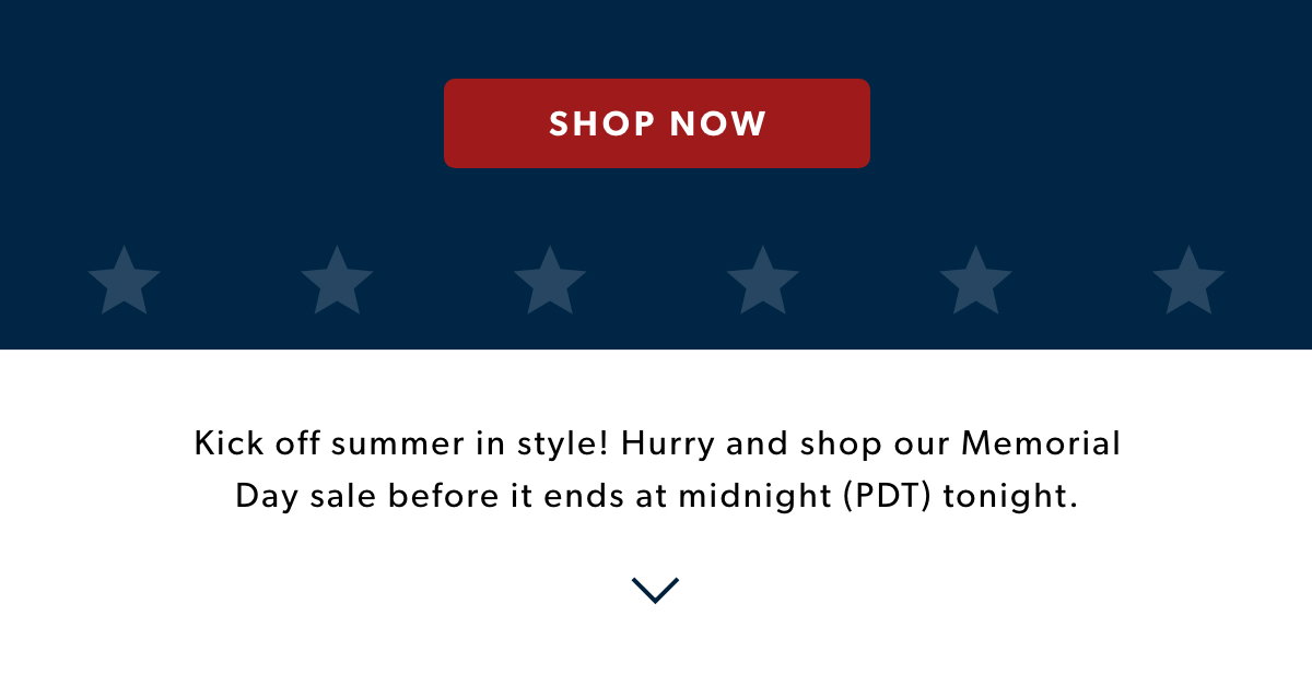Kick off summer in style! Hurry and shop our Memorial Day sale before it ends at midnight (PDT) tonight.