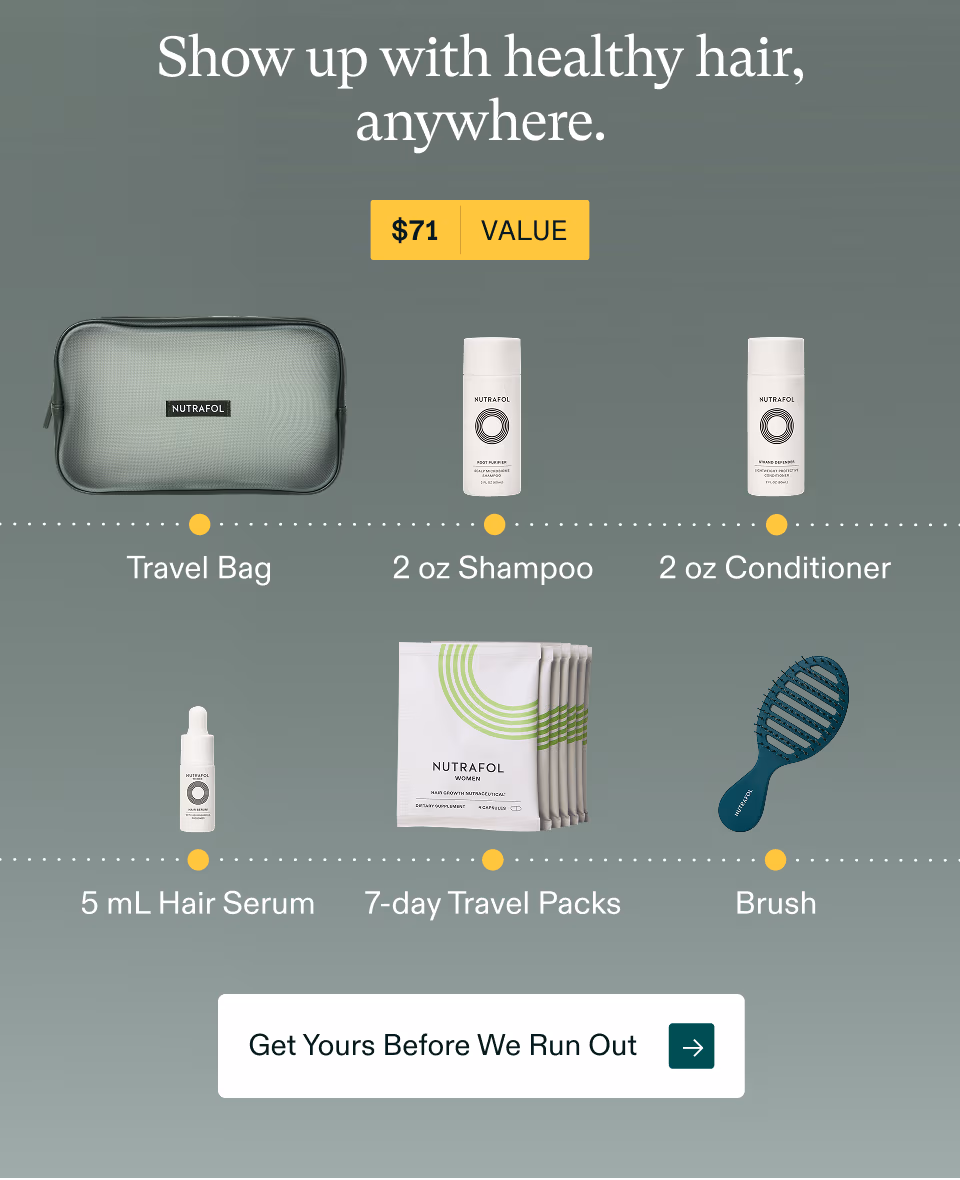 Show up with healthy hair, anywhere. $71 VALUE Free with your 3- or 6-month subscription: Travel Bag; 2 oz Shampoo; 2 oz Conditioner; 5 mL Hair Serum; 7-day Travel Packs; Brush. Get Yours Before We Run Out →