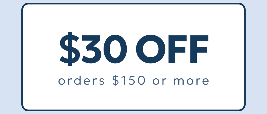 $30 OFF orders $150 or more