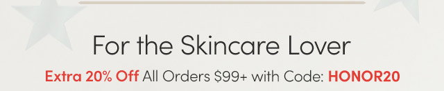 For the Skincare Lover | Extra 20% Off All Orders $99+ with Code: HONOR20
