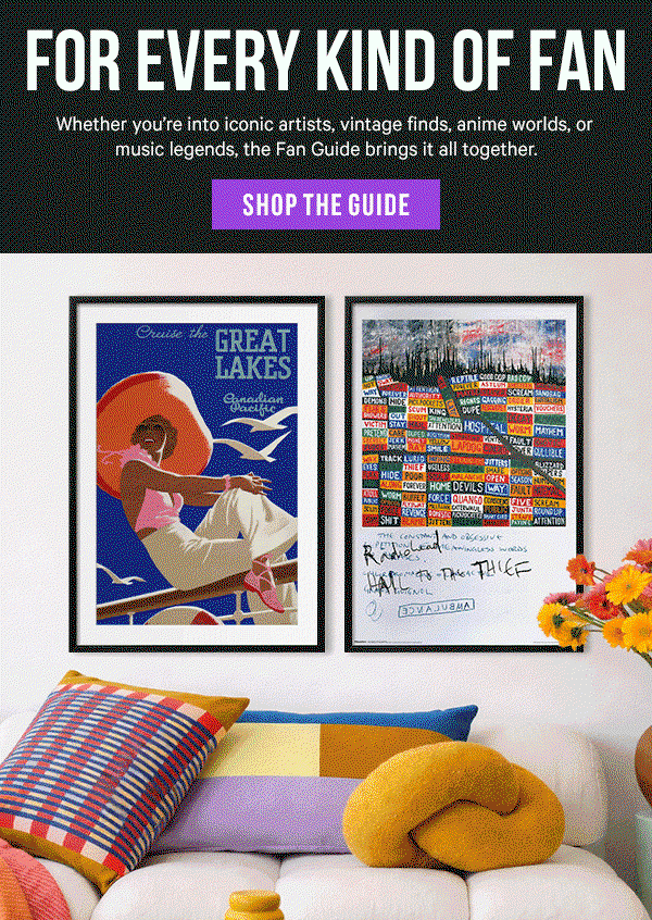 For Every Kind of Fan: Whether you’re into iconic artists, vintage finds, anime worlds, or music legends, the Fan Guide brings it all together.