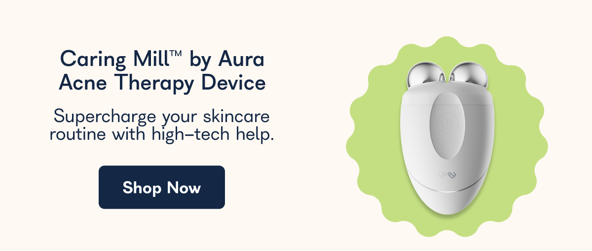 Caring Mill™ by Aura Acne Therapy Device Supercharge your skincare routine with high-tech help. Shop Now