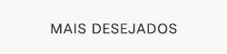 Mais desejados