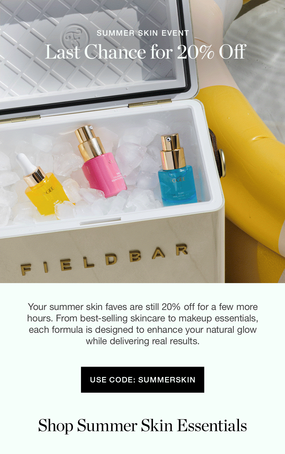 SUMMER SKIN EVENT | Last Chance for 20% Off | Your summer skin faves are still 20% off sitewide for a few more hours. From best-selling skincare to makeup essentials, each formula is designed to enhance your natural glow while delivering real results.