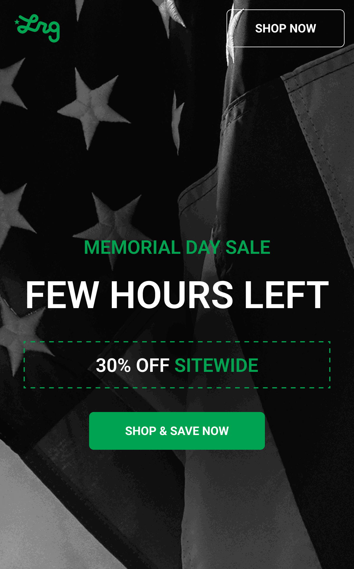Memorial Day Sale FEW HOURS LEFT 30% OFF SITEWIDE SHOP & SAVE NOW