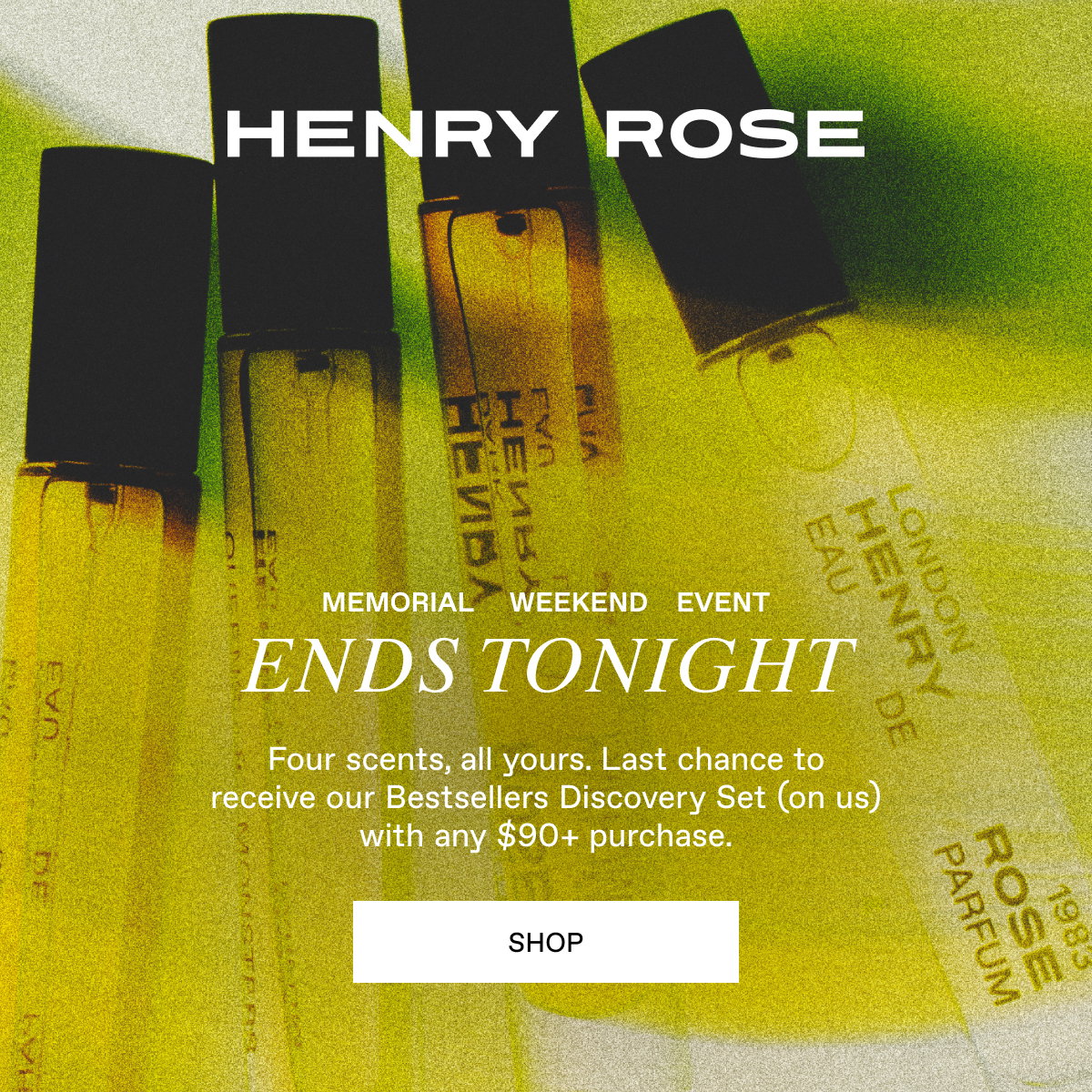 Henry Rose Memorial Weekend Event: Free Bestsellers Discovery Set with any $90+ Purchase. Now through 5/25/26.