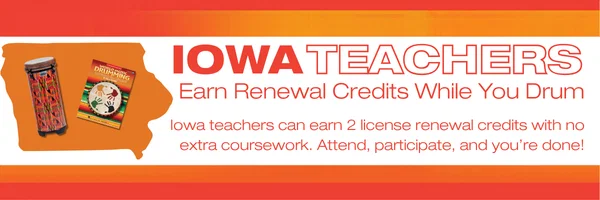 “Iowa Teachers: Earn Renewal Credits While You Drum. Iowa teachers can earn 2 license renewal credits with no extra coursework. Attend, participate, and you’re done!”