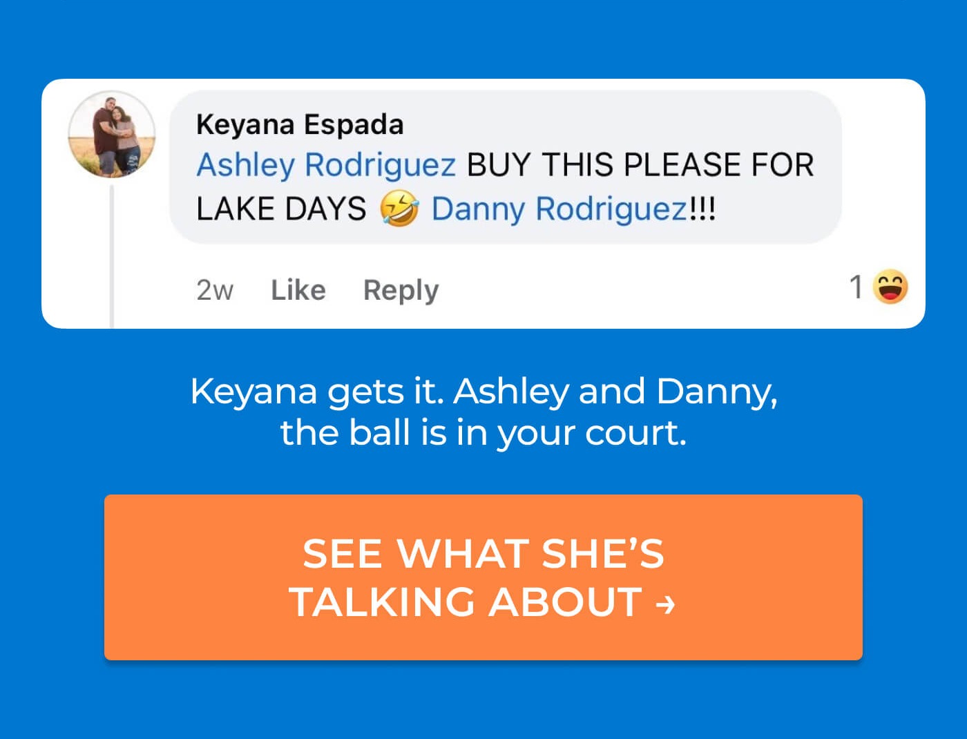 Keyana gets it. Ashley and Danny, the ball is in your court.  CTA: See what she’s talking about