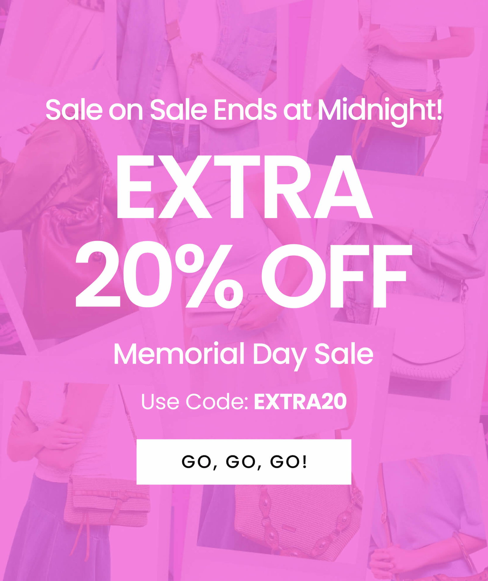 Sale on Sale Ends at Midnight! Extra 20% off