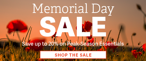 Memorial Day Sale - Save up to 20% on Peak-Season Essentials 