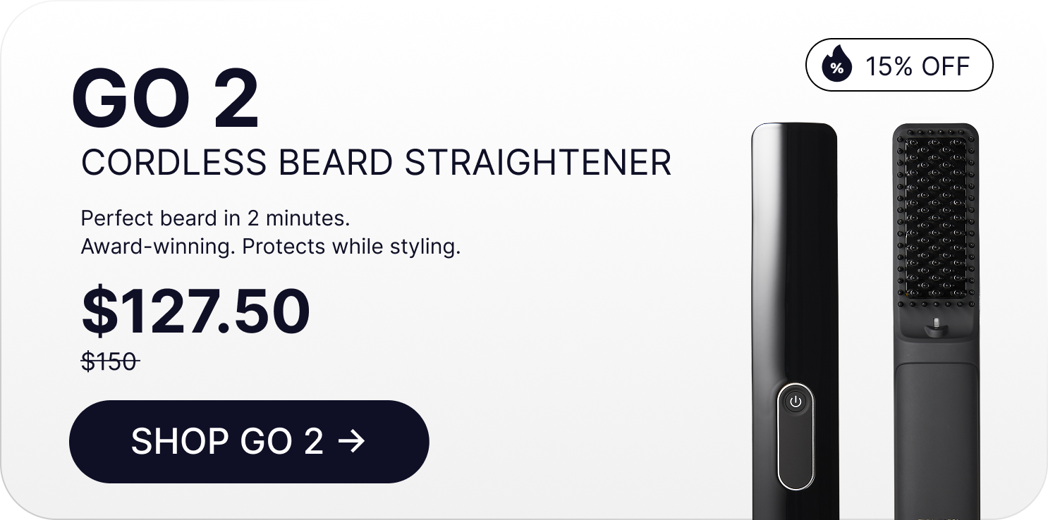 GO 2 CORDLESS BEARD STRAIGHTENER Perfect beard in 2 minutes. Award-winning. Protects while styling.