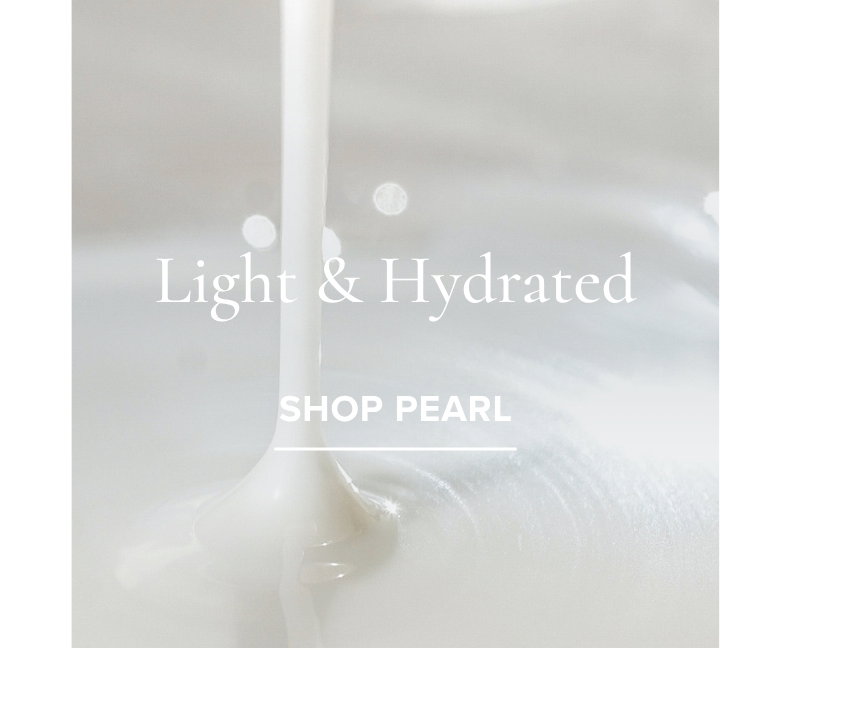 Light & Hydrated Shop Pearl