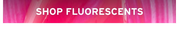 Shop Fluorescents