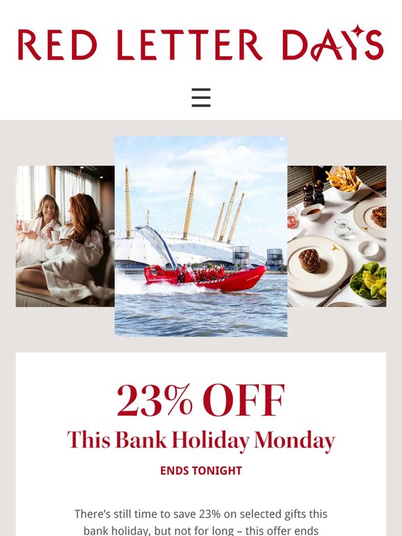 Your 23% off bank holiday offer ends tonight