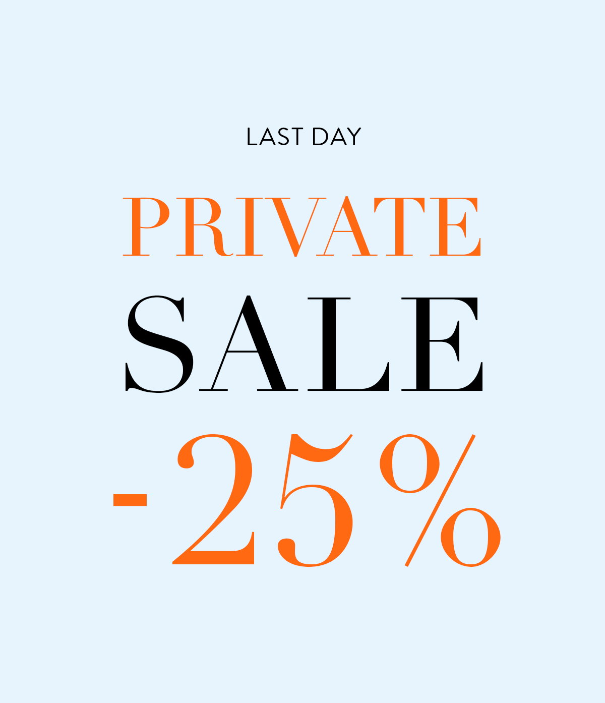 Last Day Private SALE