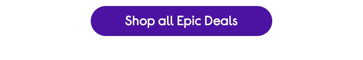 Shop all Epic Deals