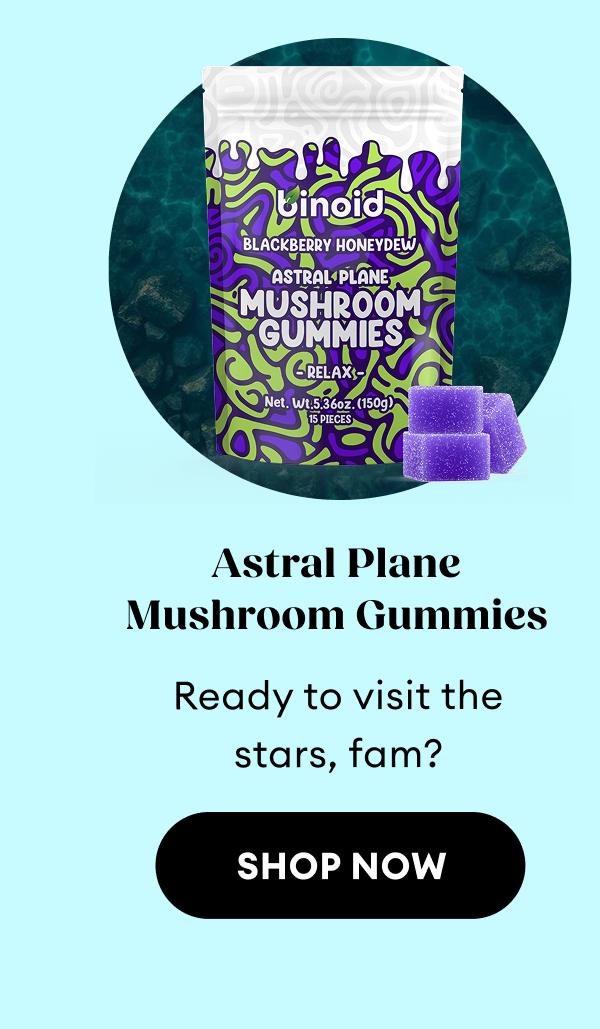Astral Plane Mushroom Gummies | Ready to visit the stars, fam? | Shop Now