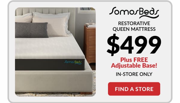 Somos $499 queen + Base, in store only