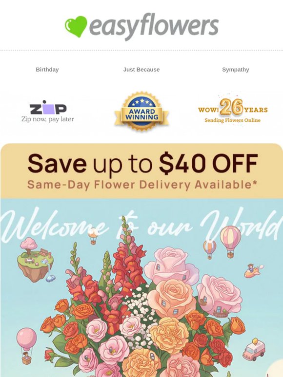 SAVE up to $40 - Welcome To Our World!