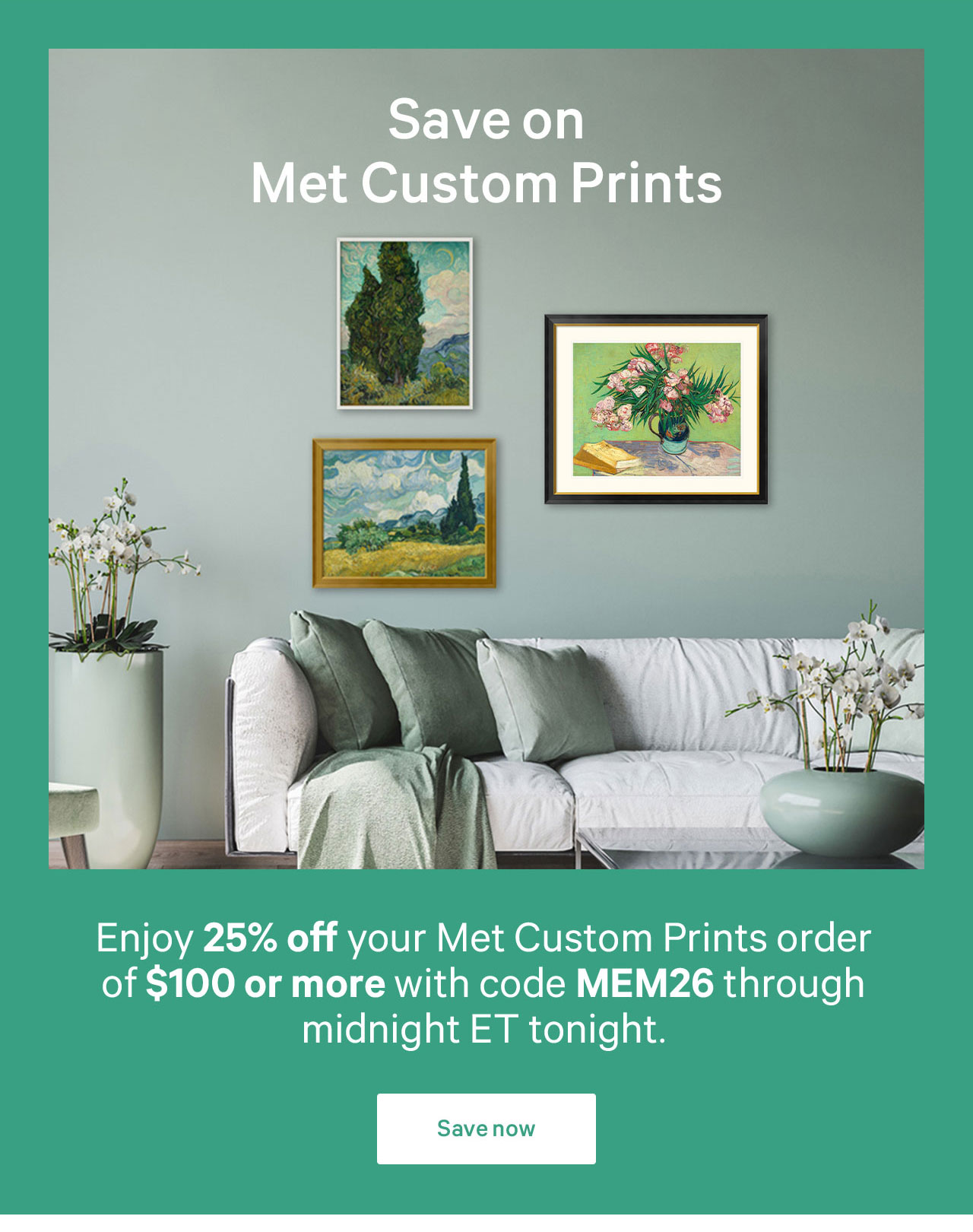 Save on Met Custom Prints | Enjoy 25% off you Met Custom Prints order of $100 or more with code MEM26 through midnight ET tonight. | Save now