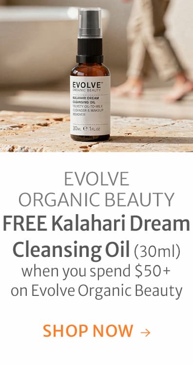 FREE Kalahari Dream Cleansing Oil when you spend $50+ on Evolve Organic Beauty