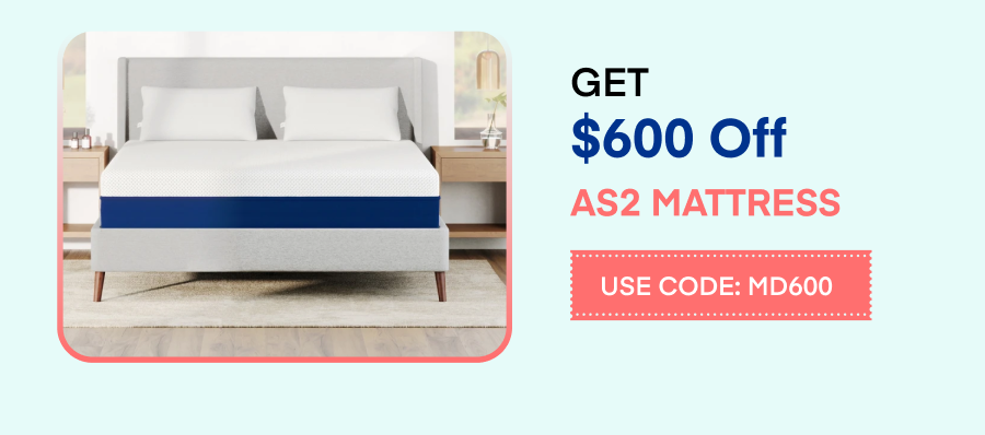 Get $600 Off AS2 Mattress Use Code: MD600
