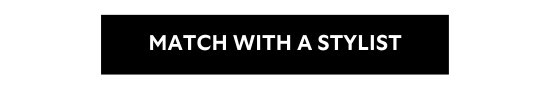 MATCH WITH A STYLIST