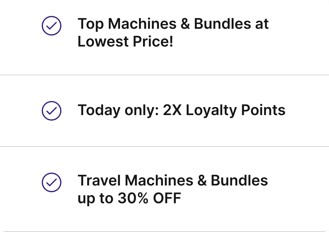 Top Machines & Bundles at Lowest Price!