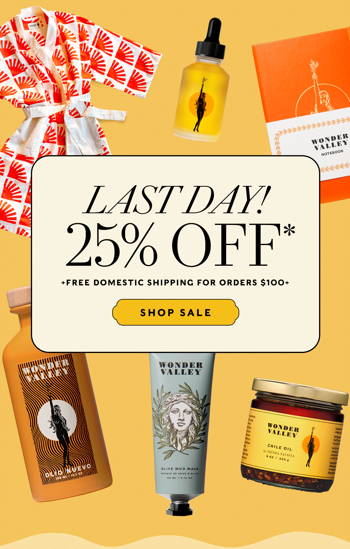 LAST DAY! 25% OFF SALE*  +Free Domestic Shipping on Orders $100+  Shop Sale