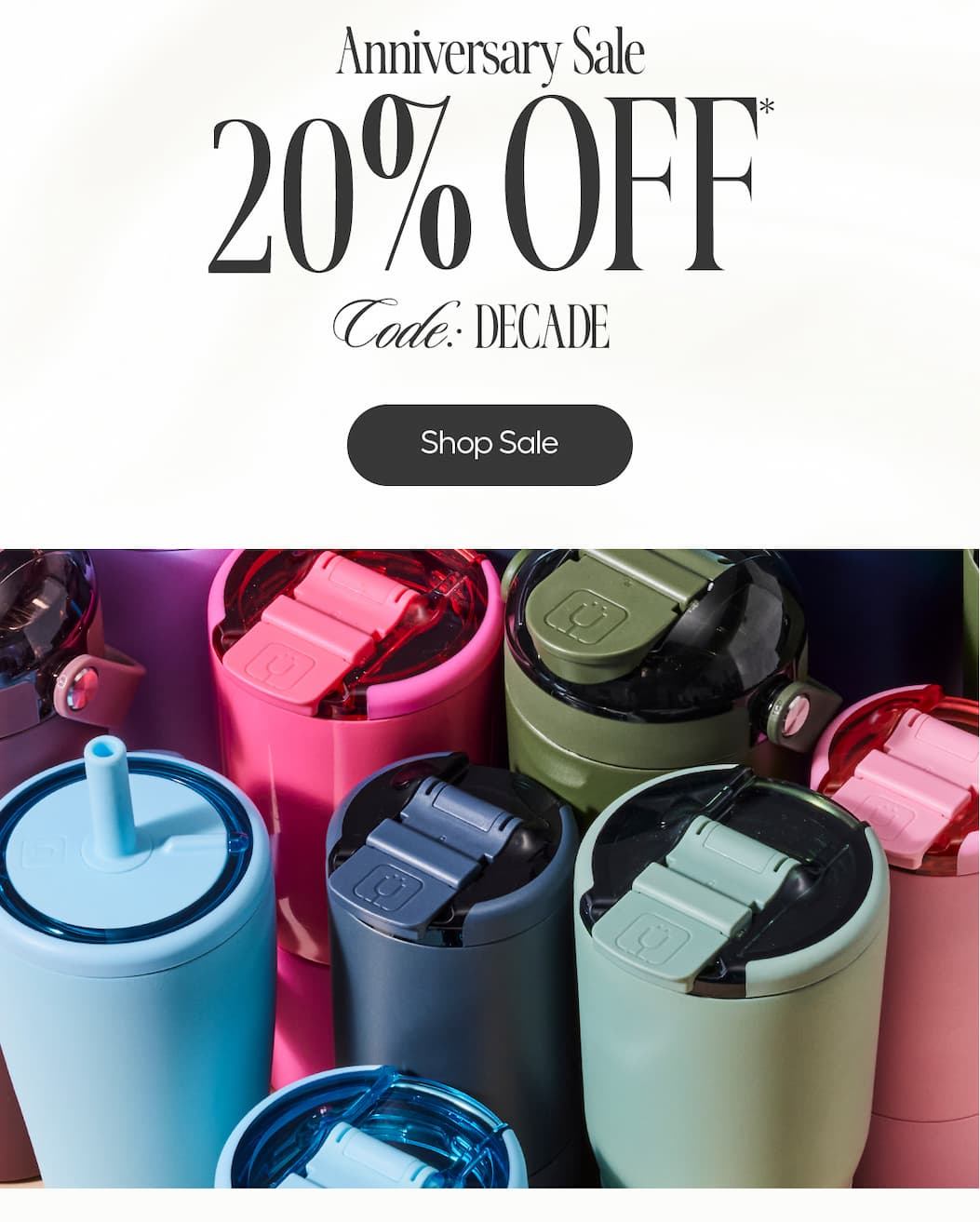 Anniversary Sale - Shop 20% off with Code DECADE
