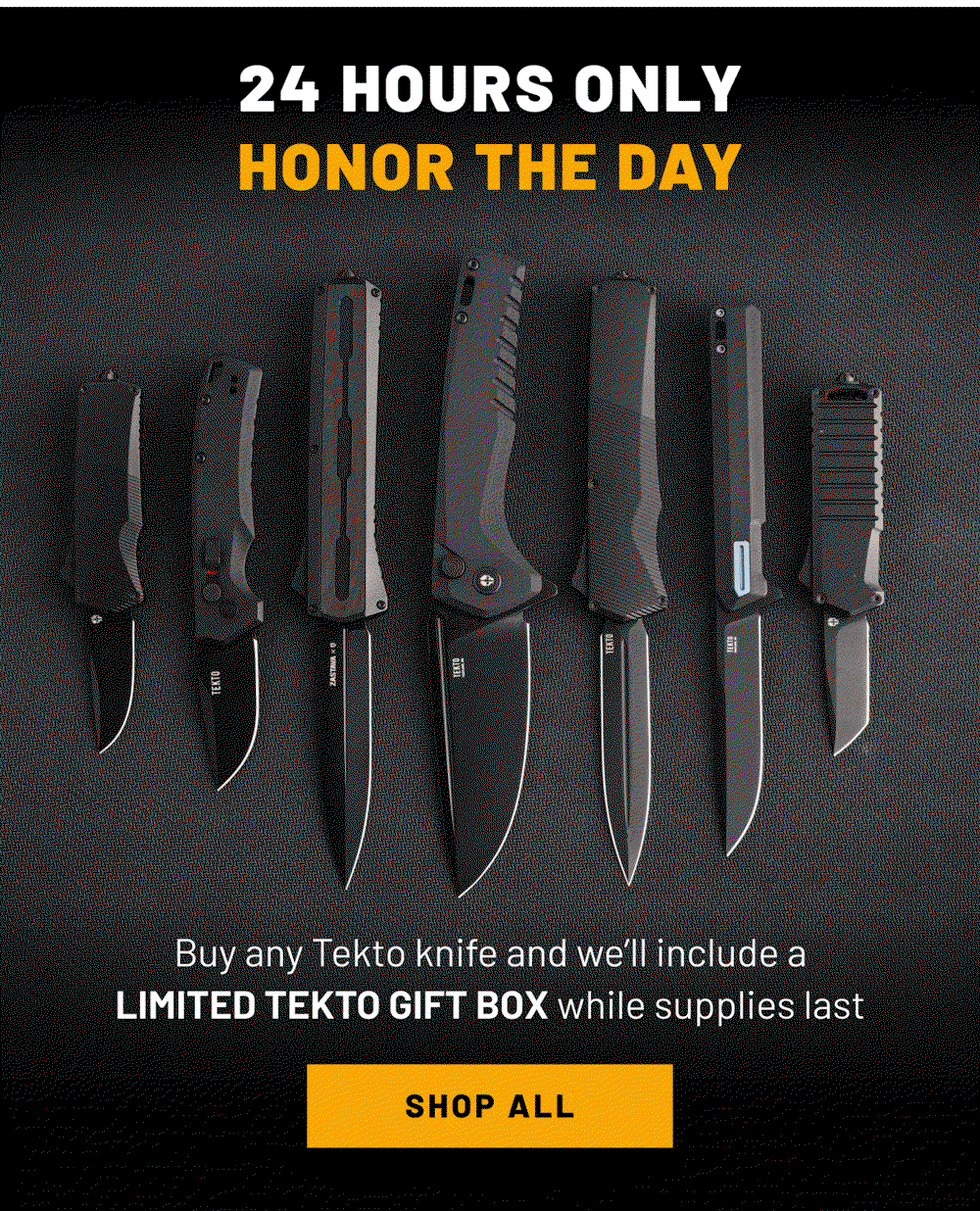 Tekto Knives Lineup with text: 24h Only. Honor the Day. CTA 'Shop all' bellow.