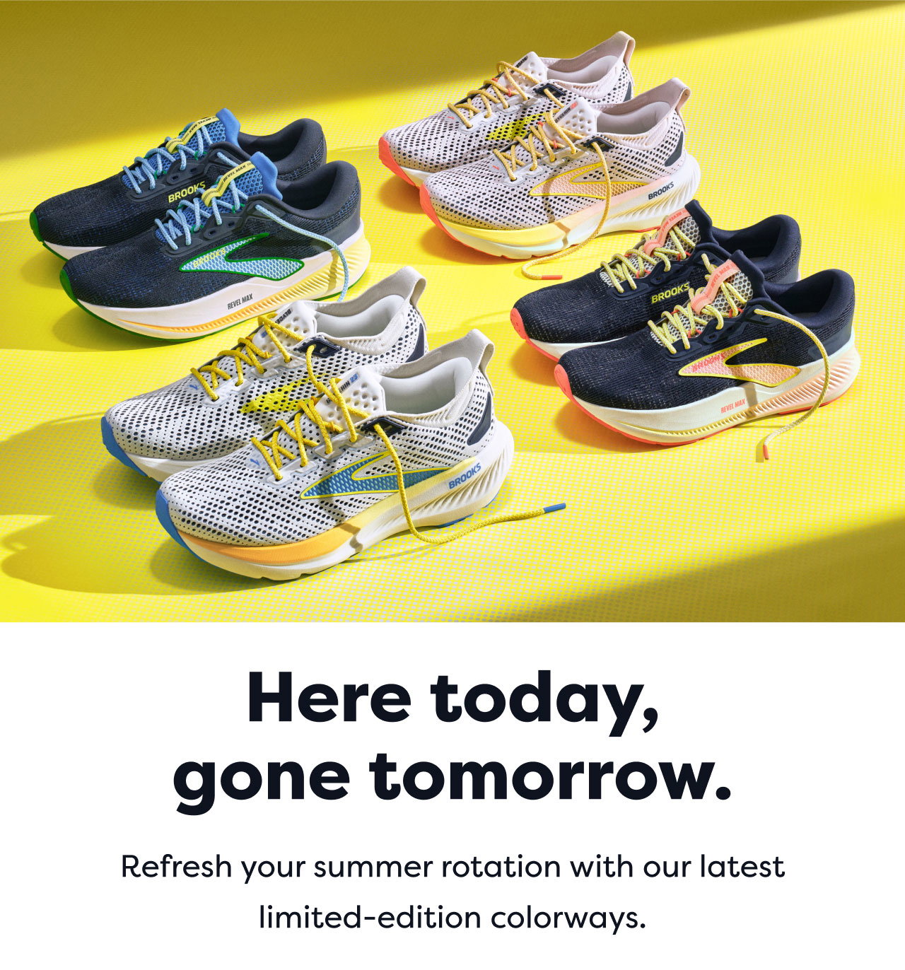 Here today, gone tomorrow. | Refresh your summer rotation with our latest limited-edition colorways.