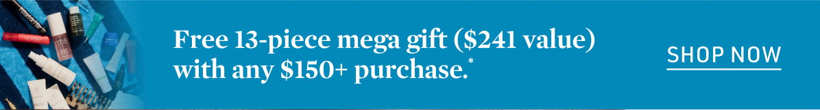 Free 13-piece mega gift ($241 value)