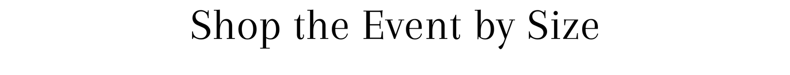 Shop the Event by Size