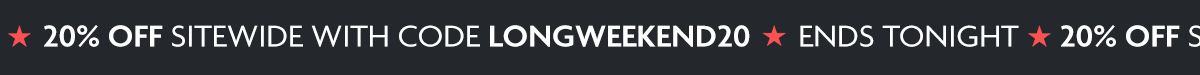 20% off $200+ sitewide with code: LONGWEEKEND20