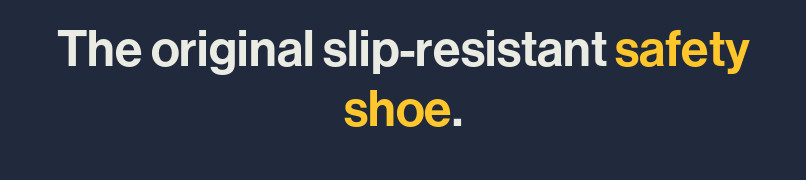 The original slip-resistant safety shoe.
