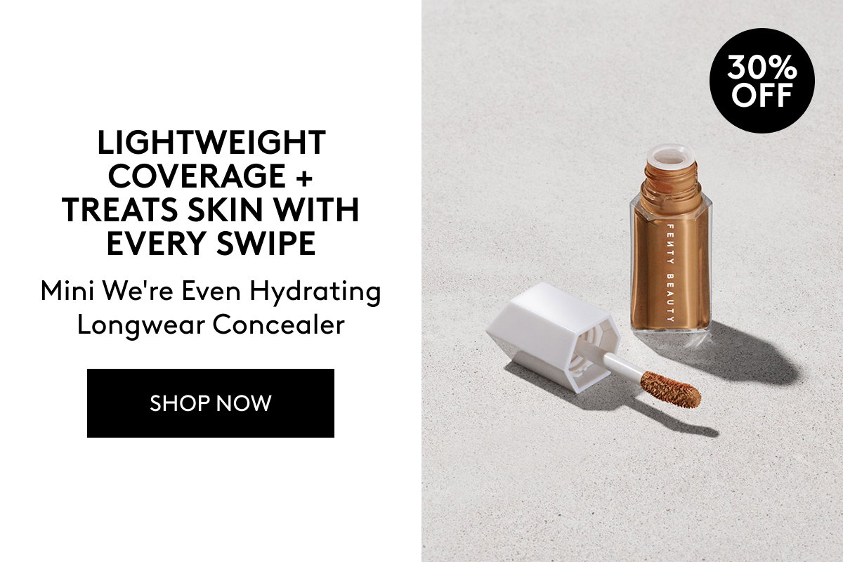 30% OFF LIGHTWEIGHT COVERAGE + TREATS SKIN WITH EVERY SWIPE Mini We're Even Hydrating Concealer. SHOP NOW